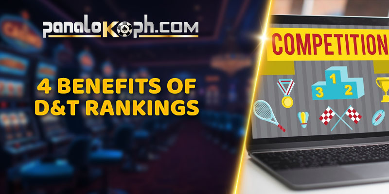 4 Benefits of D&T Rankings