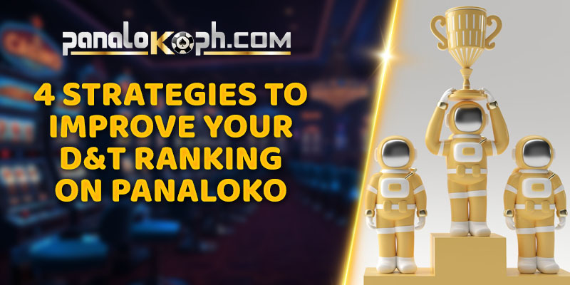 4 Strategies to Improve Your D&T Ranking on Panaloko