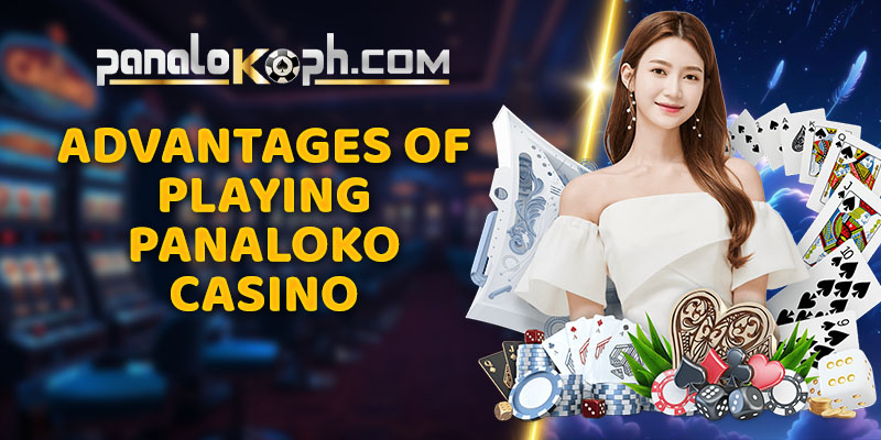 Advantages of Playing Panaloko Casino