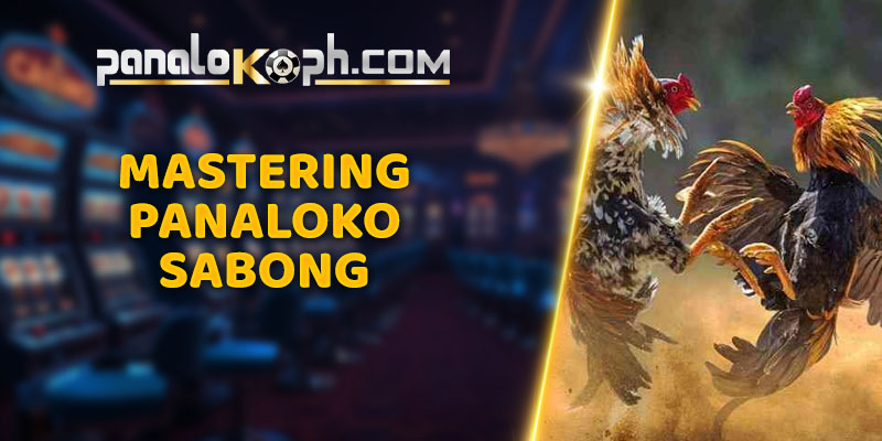 Mastering Panaloko Sabong