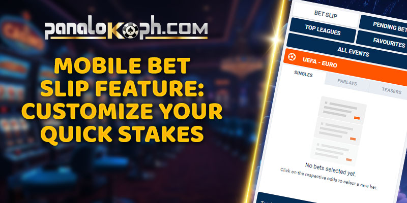 Mobile Bet Slip Feature: Customize Your Quick Stakes