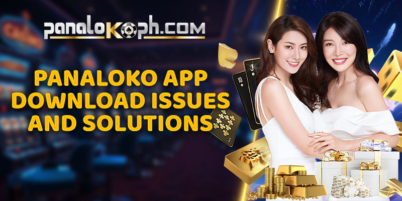 Panaloko App Download Issues and Solutions