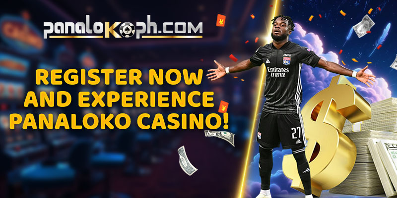 Register Now and Experience Panaloko Casino!