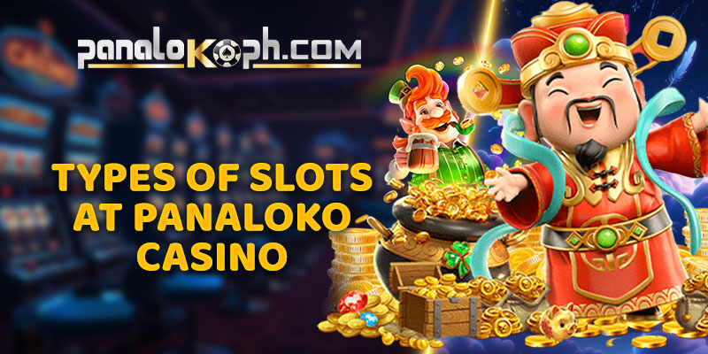 Types of Slots at Panaloko Casino