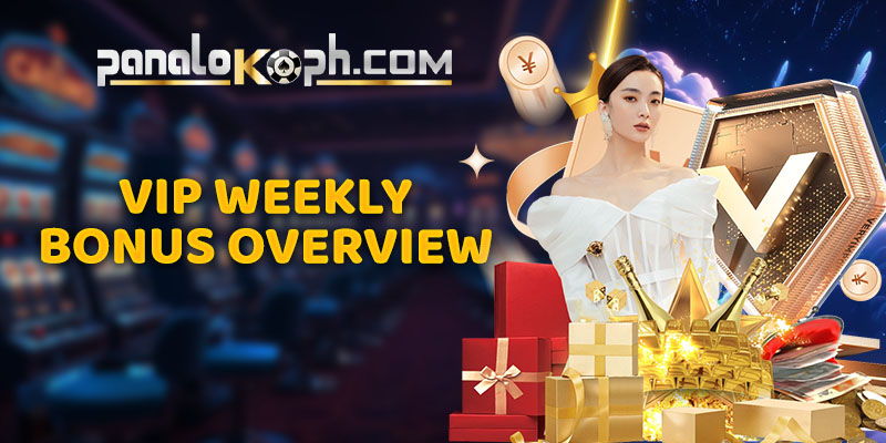 VIP Weekly Bonus Overview