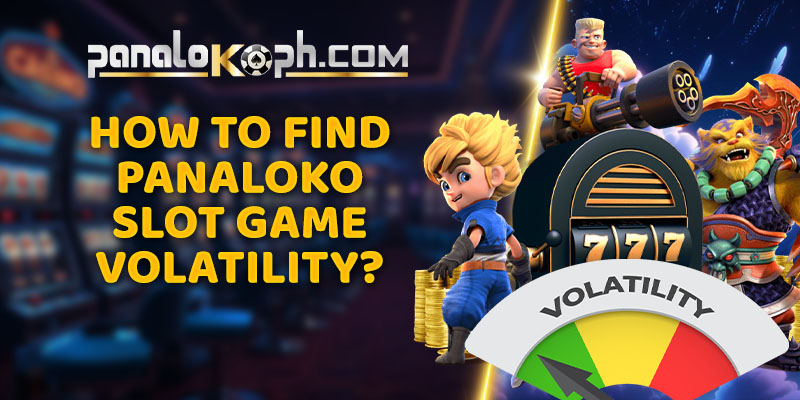 How to Find Panaloko Slot Game Volatility?