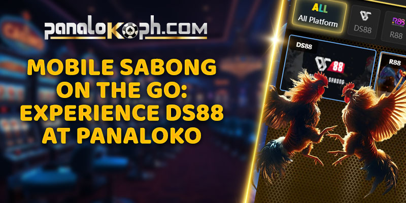 Mobile Sabong on the Go: Experience DS88 at Panaloko