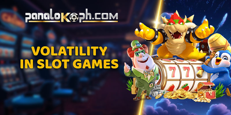 What is Volatility in Slot Games of Panaloko Casino Slots