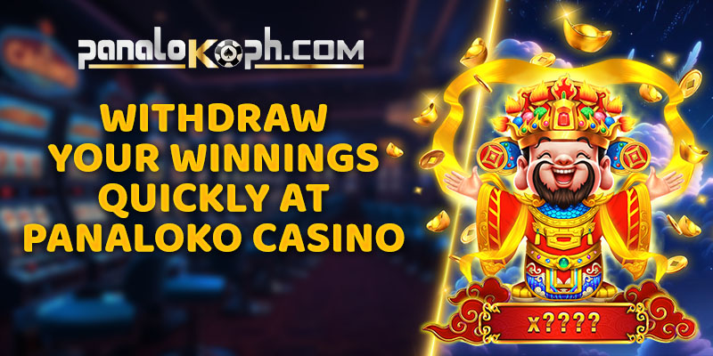 Withdraw Your Winnings Quickly at Panaloko Casino