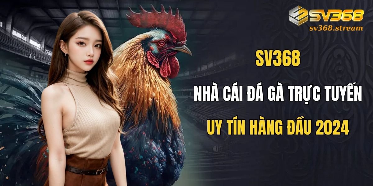 SV368 là nhà cái uy tín chính thức hiện nay